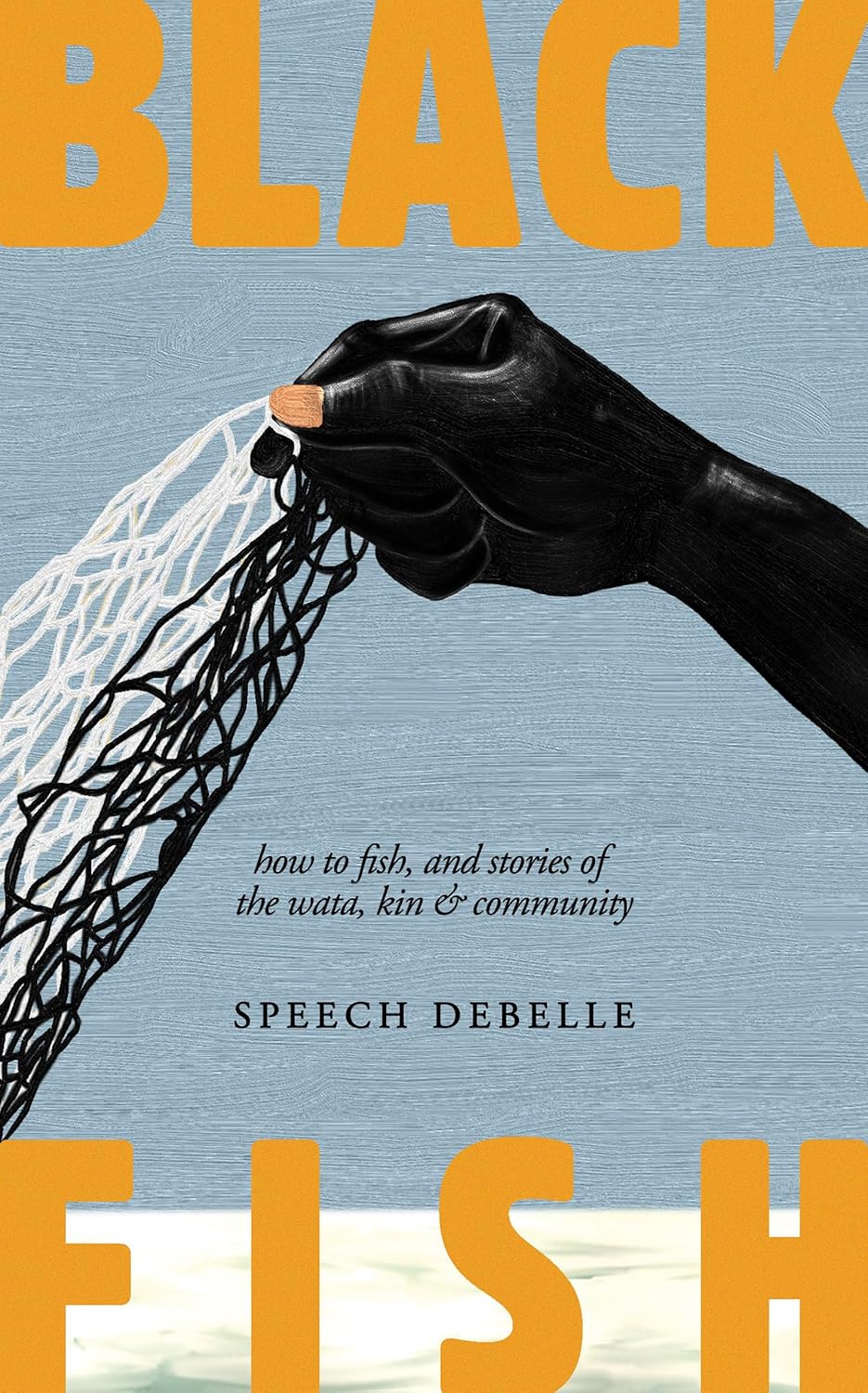 Black Fish : How to fish, and stories of the wata, kin & community - PRE ORDER