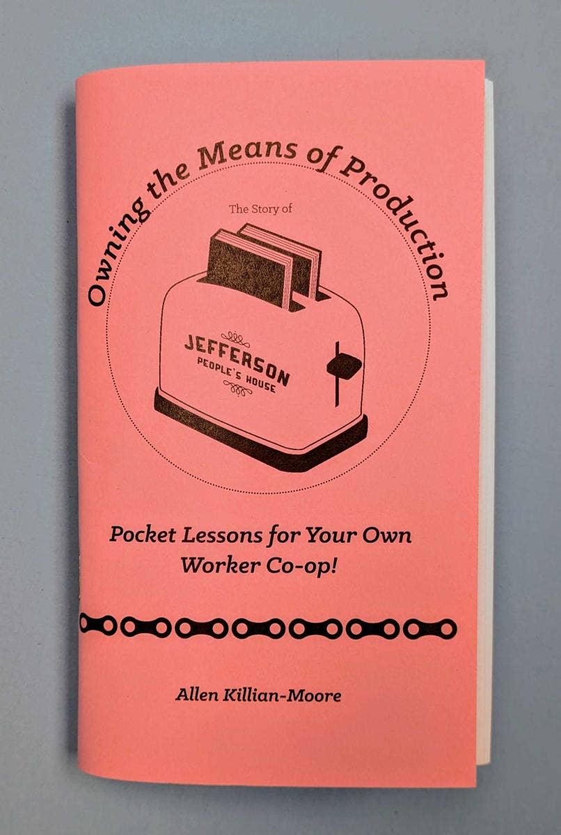 Owning the Means of Production: Your Own Worker Co-op (Zine)