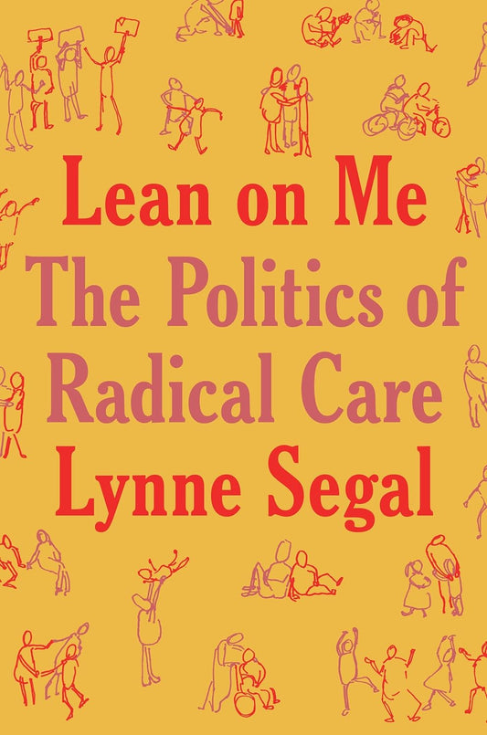 Lean on Me : A Politics of Radical Care