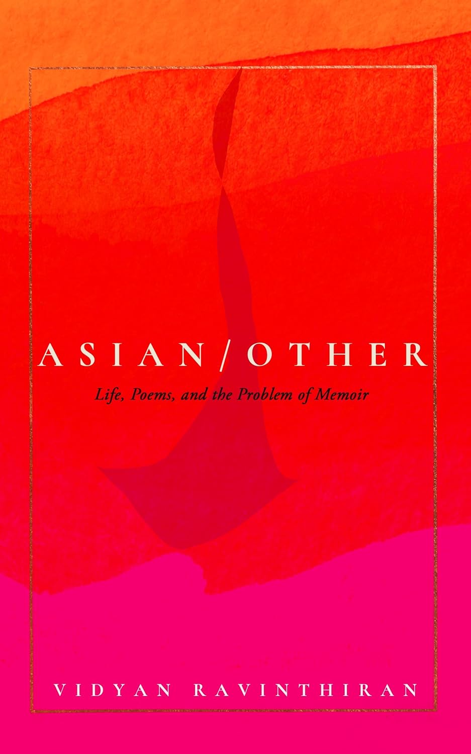 Asian/Other : Life, Poems, and the Problem of Memoir
