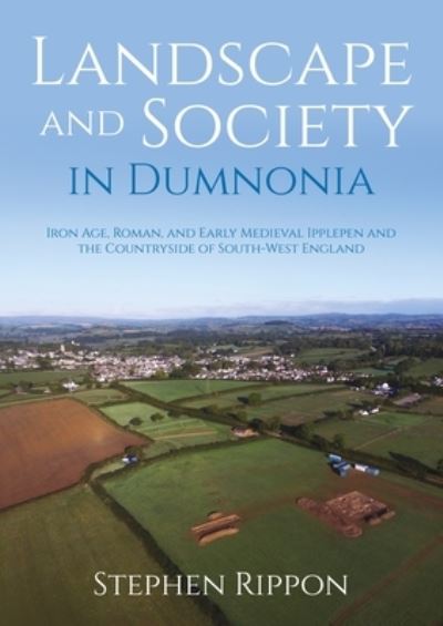 Landscape and Society in Dumnonia