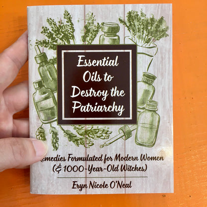 Essential Oils to Destroy the Patriarchy (Zine)