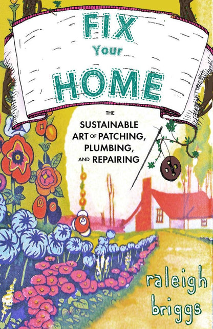 Fix Your Home: Art of Patching, Plumbing, & Repairing (Zine)