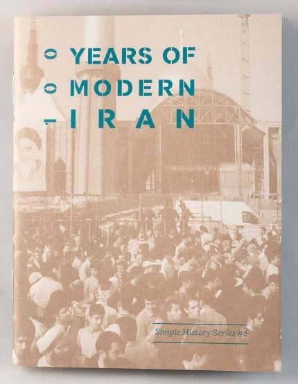100 Years of Modern Iran: Simple History Series Zine #6