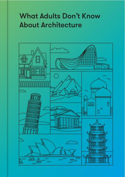 What Adults Don't Know About Architecture